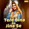 Tere Bina Ke Jina Se